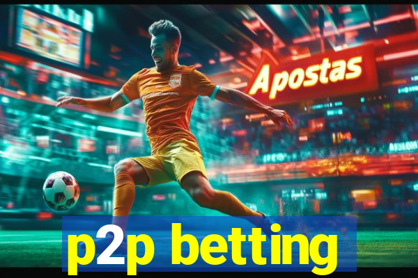 p2p betting